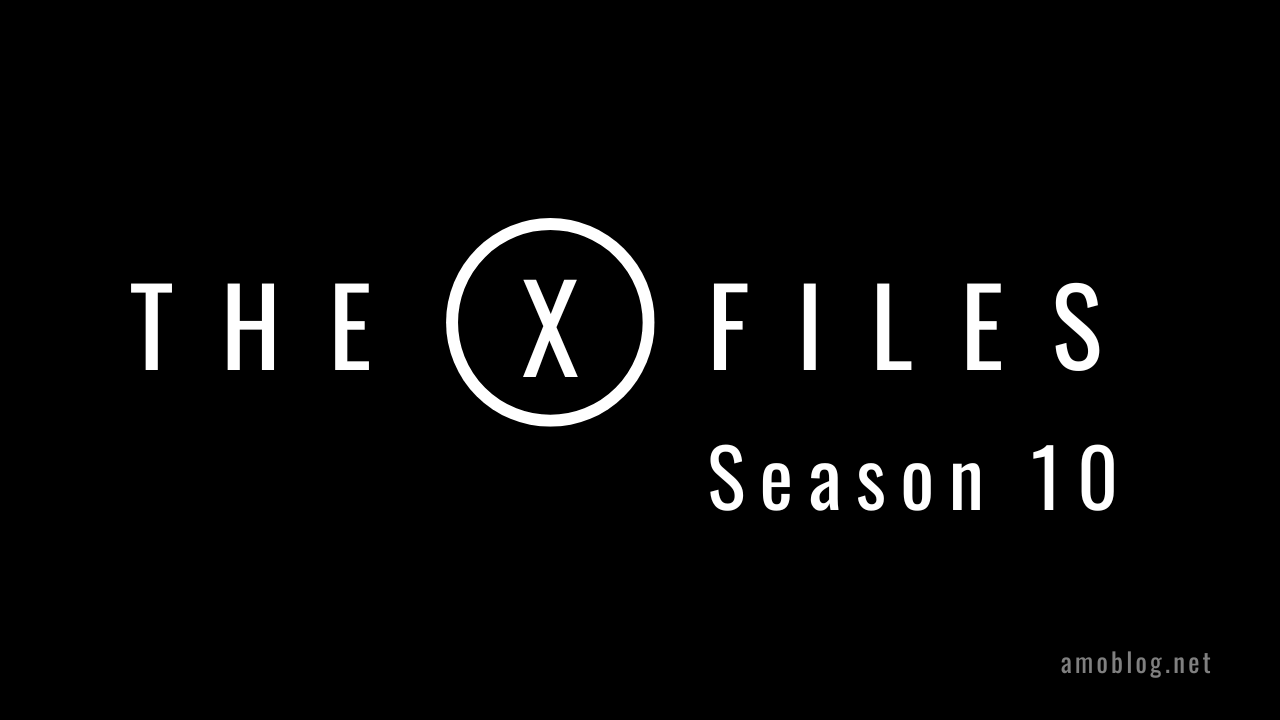 X-Files シーズン10 全話レビュー 主要キャラ登場回や楽しみ方